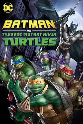 Filme Batman vs Tartarugas Ninja 2019 Torrent