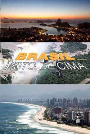 Série Brasil Visto de Cima - Completa 2016 Torrent