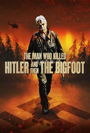 Filme O Homem Que Matou Hitler e Depois o Pé Grande - Legendado 2019 Torrent