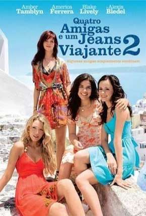 Filme Quatro Amigas e um Jeans Viajante 2 2008 Torrent