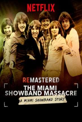 Torrent Filme ReMastered - O Massacre da Miami Showband Legendado 2019  720p HD WEB-DL completo