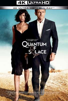 Filme 007 - Quantum of Solace - 4K 2008 Torrent