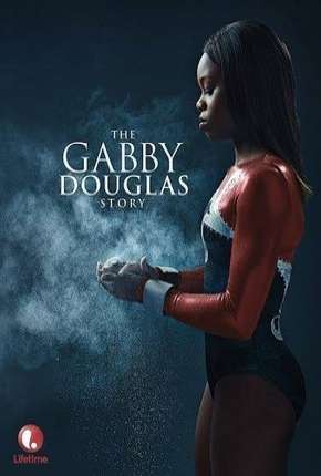 Filme A História de Gabby Douglas 2014 Torrent