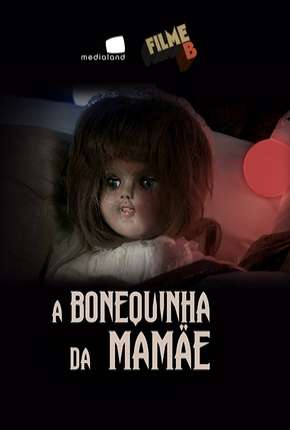 Torrent Filme Filme B - A Bonequinha da Mamãe 2017 Nacional 1080p Full HD WEB-DL completo