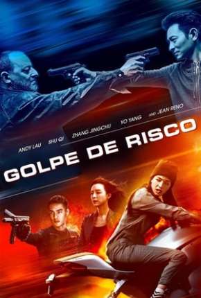 Filme Golpe de Risco - Xia dao lian meng 2017 Torrent
