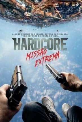 Filme Hardcore - Missão Extrema (60 FPS) 2016 Torrent