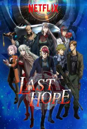 Anime Desenho Last Hope - Completa 2018 Torrent