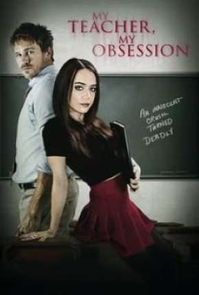 Filme Meu Professor, Minha Obsessão - My Teacher My Obsession 2018 Torrent