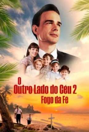 Filme O Outro Lado do Céu 2 - Fogo e Fé 2019 Torrent