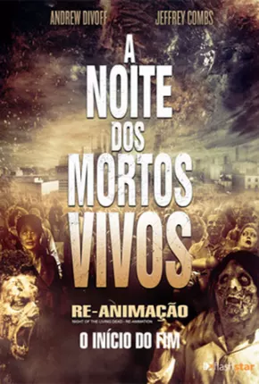 A Noite dos Mortos-Vivos - Re-Animação Filmes Torrent Download Vaca Torrent