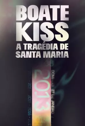 Série Boate Kiss - A Tragédia de Santa Maria 2023 Torrent