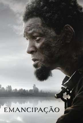 Filme Emancipação - Uma História de Liberdade (Emancipation) 2022 Torrent