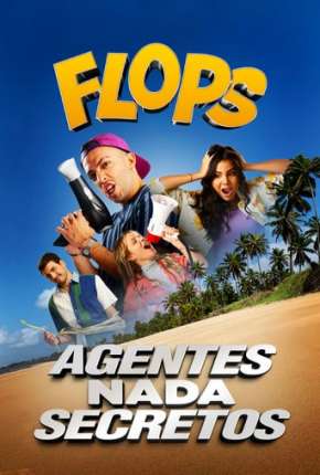 Filme Flops - Agentes Nada Secretos 2020 Torrent