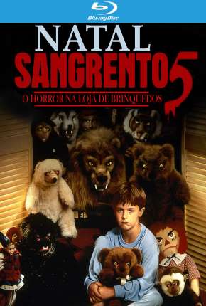 Filme Natal Sangrento 5 - O Horror na Loja de Brinquedos - Legendado 1991 Torrent