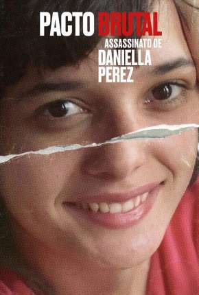 Série Pacto Brutal - O Assassinato de Daniella Perez - Completa 2022 Torrent