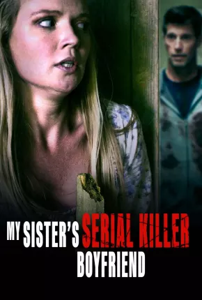 Filme Sister Obsession - My Sisters Serial Killer Boyfriend Legendado 2023 Torrent