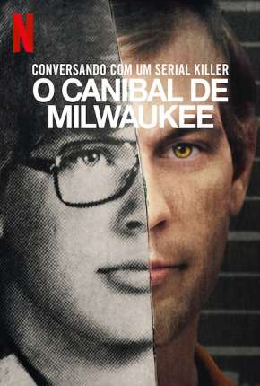 Série Conversando com um serial killer - O Canibal de Milwaukee - Completa 2022 Torrent