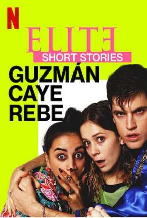 Série Elite Short Stories - Guzmán Caye Rebe - 1ª Temporada Completa 2021 Torrent