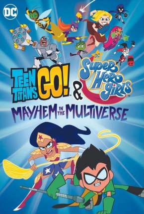 Filme Jovens Titãs em Ação! e DC Super Hero Girls - Desordem no Multiverso 2022 Torrent