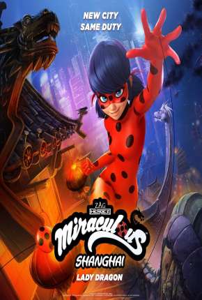 Miraculous World - Xangai, A Lenda de LadyDragon Filmes Torrent Download Vaca Torrent