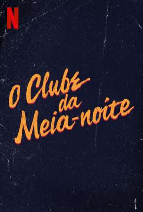 Série O Clube da Meia-Noite - 1ª Temporada Completa 2022 Torrent