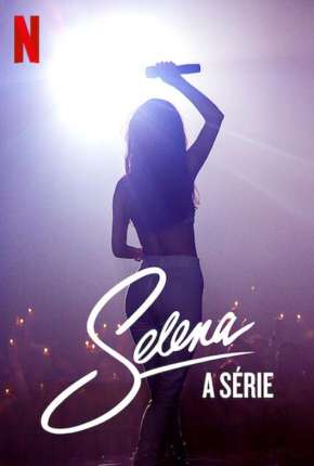 Torrent Série Selena - A Série - 1ª Temporada Completa Legendada 2020  1080p Full HD WEB-DL completo