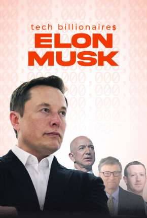 Torrent Filme Tech Billionaires - Elon Musk - Legendado 2021  1080p 720p Full HD HD WEB-DL completo