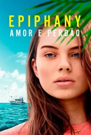 Filme Epiphany - Amor e Perdão 2019 Torrent