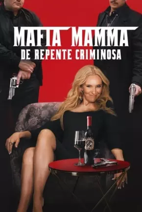 Filme Mafia Mamma - De Repente Criminosa 2023 Torrent
