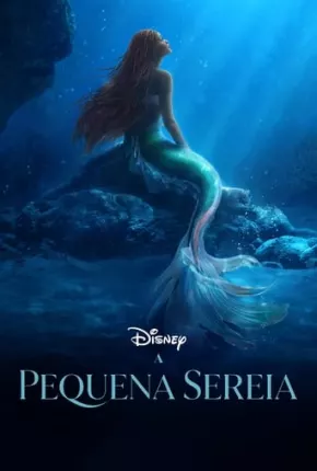 Filme A Pequena Sereia - The Little Mermaid Completo - Legendado 2023 Torrent