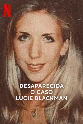 Filme Desaparecida - O Caso Lucie Blackman 2023 Torrent