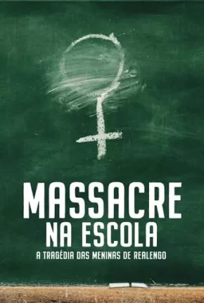 Torrent Série Massacre na Escola - A Tragédia das Meninas de Realengo - 1ª Temporada 2023 Nacional 1080p WEB-DL completo