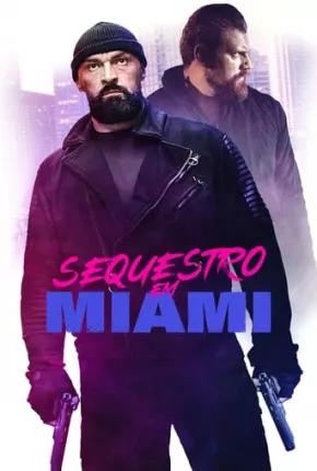 Filme Sequestro em Miami 2021 Torrent