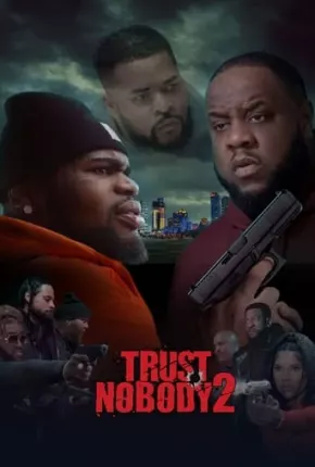 Trust Nobody 2 - Still No Trust - Legendado Filmes Torrent Download Vaca Torrent