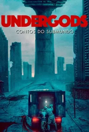 Filme Undergods - Contos do Submundo 2021 Torrent