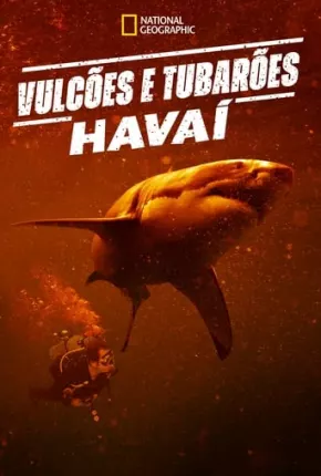 Filme Vulcões e Tubarões: Havaí 2023 Torrent