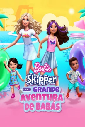Filme Barbie - Skipper e a Grande Aventura de Babás 2023 Torrent