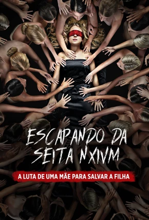 Filme Escapando da Seita NXIVM - A Luta de Uma Mãe Para Salvar a Filha 2019 Torrent