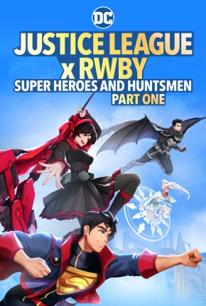 Liga da Justiça x RWBY - Super-Heróis e Caçadores - Parte 1 Filmes Torrent Download Vaca Torrent