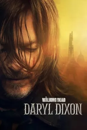 Torrent Série The Walking Dead - Daryl Dixon - 1ª Temporada Legendada 2023  1080p 720p HD WEB-DL completo