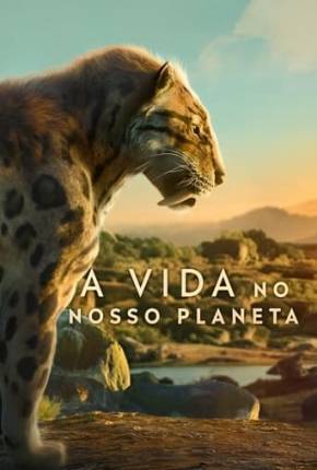 Torrent Série A Vida no Nosso Planeta - 1ª Temporada 2023 Dublada 1080p WEB-DL completo