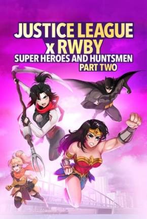 Liga da Justiça x RWBY - Super-Heróis e Caçadores - Parte 2 Filmes Torrent Download Vaca Torrent