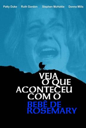 Filme Veja o que Aconteceu ao Bebê de Rosemary - Legendado 1976 Torrent