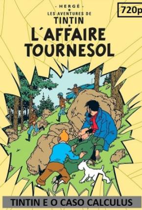 As Aventuras de Tintin - Tintin e o Caso Calculus Desenhos Torrent Download Vaca Torrent