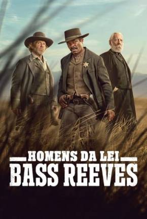 Série Homens da Lei - Bass Reeves - 1ª Temporada 2023 Torrent