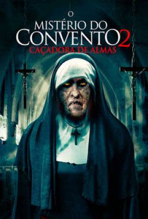 Filme O Mistério do Convento 2 - Caçadora de Almas 2020 Torrent