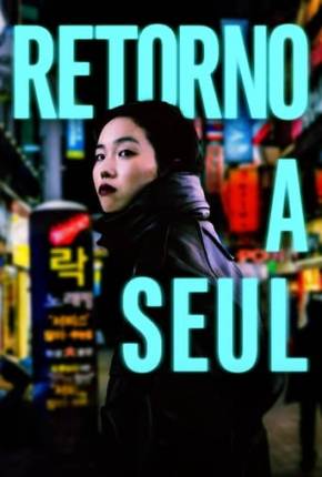 Filme Retorno a Seul 2023 Torrent