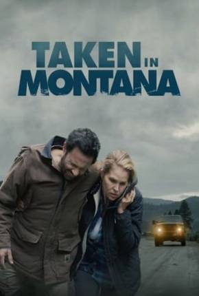 Torrent Filme Taken in Montana - Legendado 2023  1080p WEB-DL completo