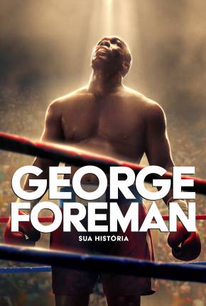 Filme George Foreman - Sua História 2023 Torrent
