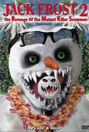 Filme Jack Frost 2: A Vingança do Boneco de Neve Mutante Assassino - Legendado 2000 Torrent